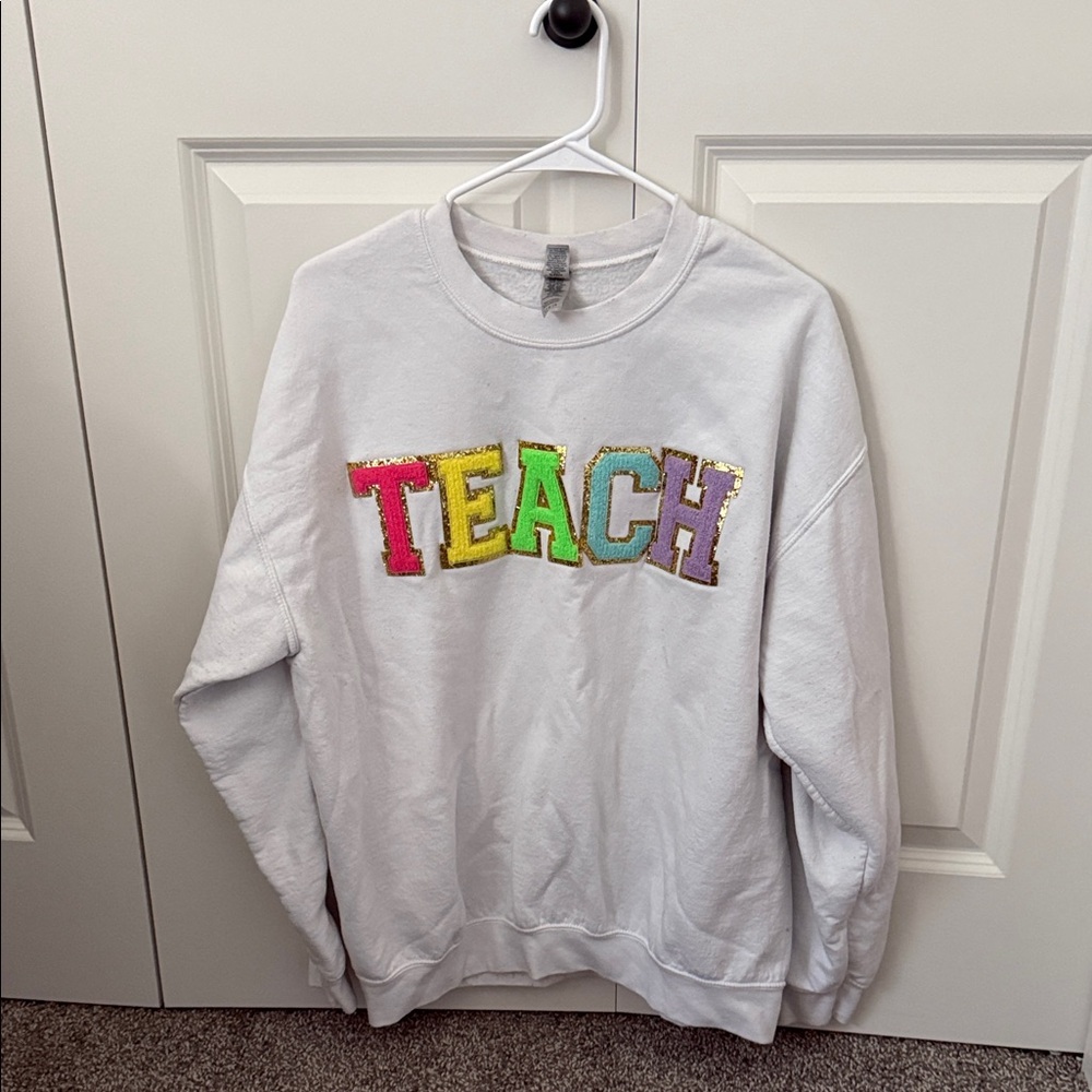 Colorful 'TEACH' Sweatshirt- Women’s *handmade*
